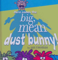 Here_comes_the_big__mean_dust_bunny_